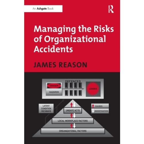 Managing the Risks of Organizational Accidents (häftad, eng)