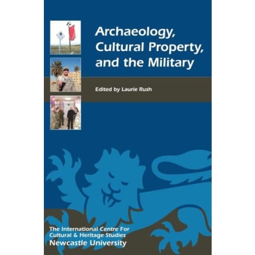 Archaeology, Cultural Property, and the Military (inbunden, eng)