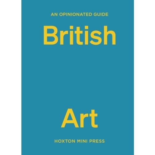 An Opinionated Guide To British Art (inbunden, eng)