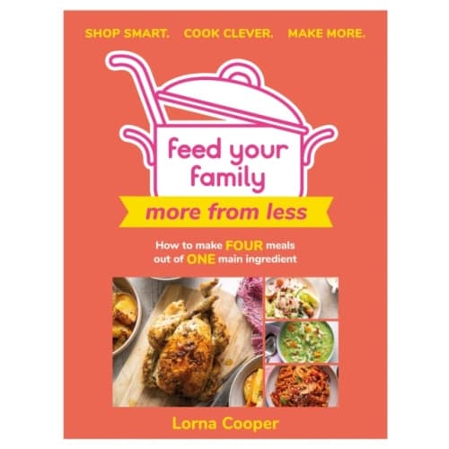 Feed Your Family: More From Less - Shop smart. Cook clever. Make more. (häftad, eng)