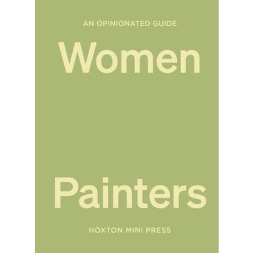 An Opinionated Guide to Women Painters (inbunden, eng)