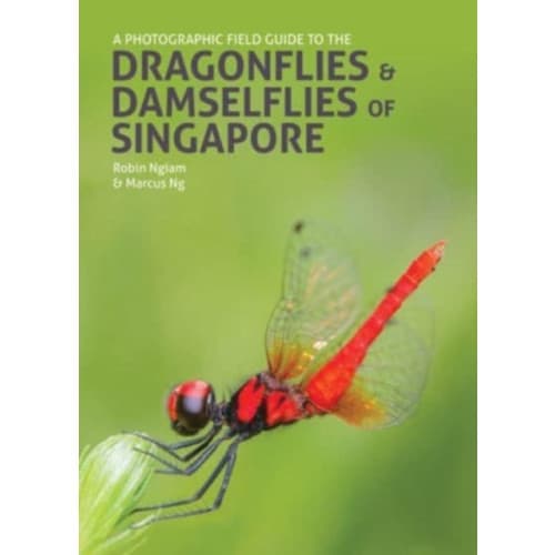 A Photographic Field Guide to the Dragonflies & Damselflies of Singapore (inbunden, eng)