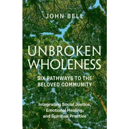Unbroken Wholeness: Six Pathways to the Beloved Community (häftad, eng)