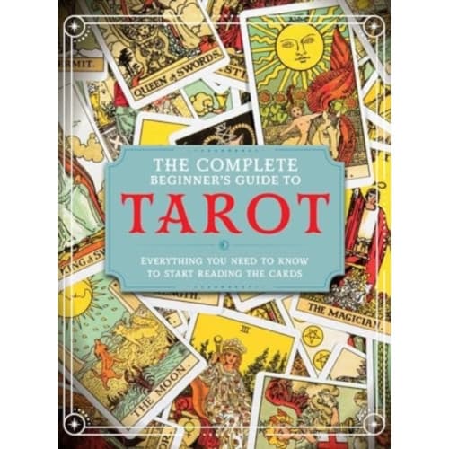 The Complete Beginner's Guide to Tarot (inbunden, eng)