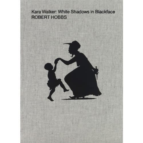 Kara Walker: White Shadows in Blackface (inbunden, eng)