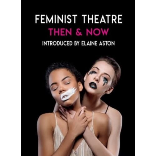 Feminist Theatre - Then and Now (häftad, eng)