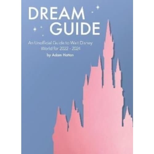 Dream Guide: An Unofficial Guide to Walt Disney World for 2022 - 2024 (häftad, eng)