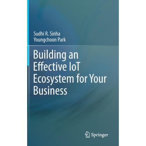 Building an Effective IoT Ecosystem for Your Business (inbunden, eng)