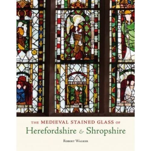 The Medieval Stained Glass of Herefordshire & Shropshire (häftad, eng)