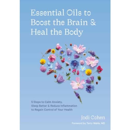 Essential Oils to Boost the Brain and Heal the Body (inbunden, eng)