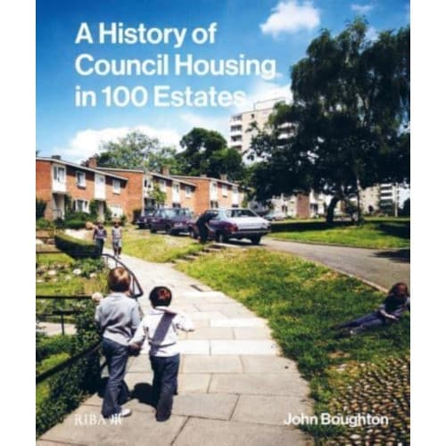A History of Council Housing in 100 Estates (inbunden, eng)