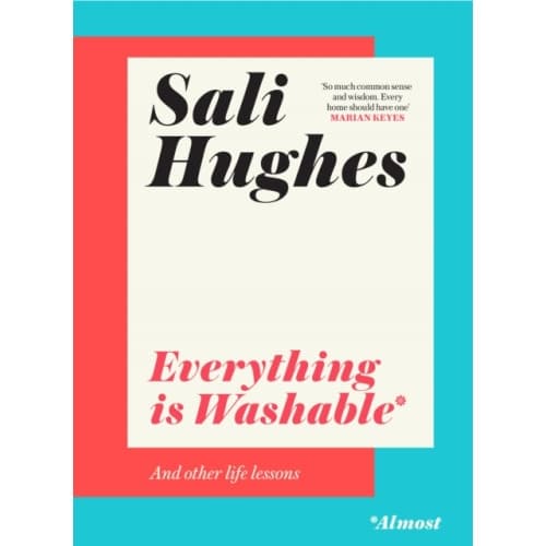 Everything is Washable and Other Life Lessons (inbunden, eng)