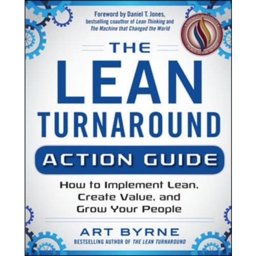 The Lean Turnaround Action Guide: How to Implement Lean, Create Value and Grow Your People (häftad, eng)