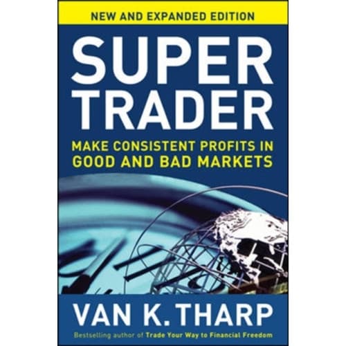 Super Trader, Expanded Edition: Make Consistent Profits in Good and Bad Markets (inbunden, eng)