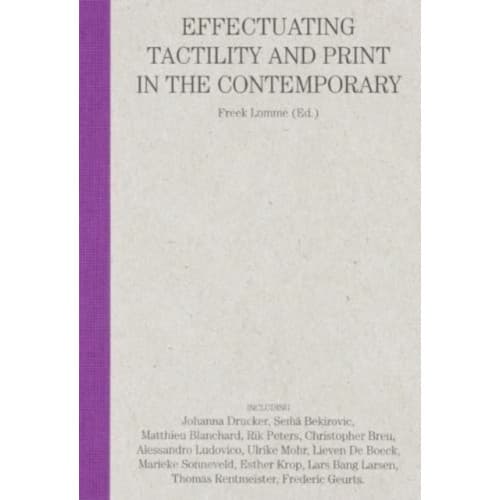 Can you feel it? Effectuating tactility and print in the contemporary (häftad, eng)