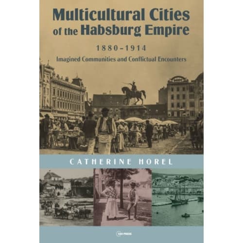 Multicultural Cities of the Habsburg Empire, 1880-1914 (inbunden, eng)