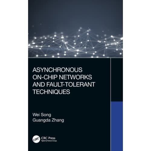 Asynchronous On-Chip Networks and Fault-Tolerant Techniques (inbunden, eng)