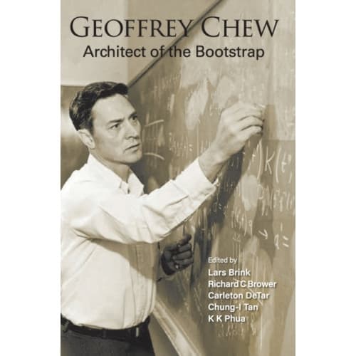 Geoffrey Chew: Architect Of The Bootstrap (inbunden, eng)