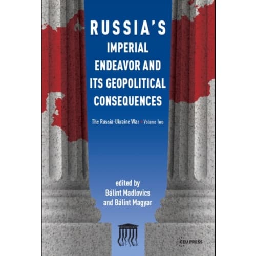 Russia'S Imperial Endeavor and its Geopolitical Consequences (häftad, eng)