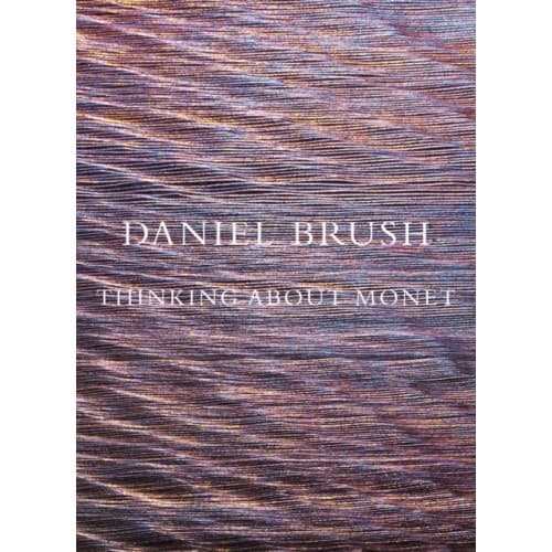 Daniel Brush: Thinking about Monet (inbunden, eng)