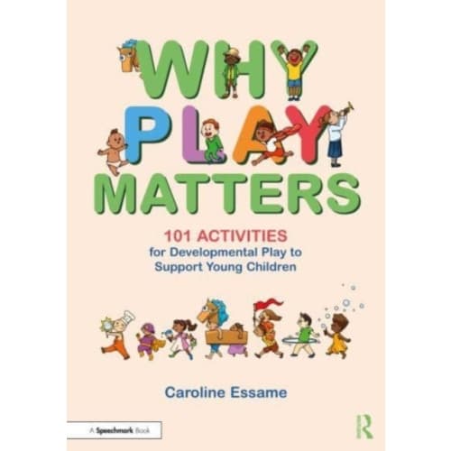 Why Play Matters: 101 Activities for Developmental Play to Support Young Children (häftad, eng)