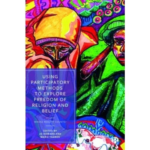 Using Participatory Methods to Explore Freedom of Religion and Belief (häftad, eng)