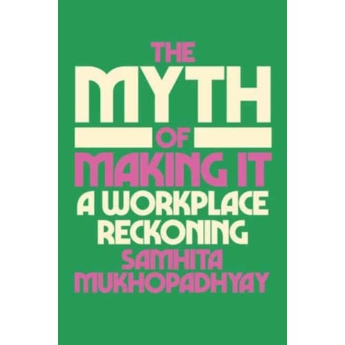 The Myth of Making It (inbunden, eng)
