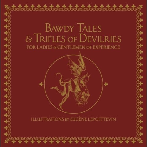 Bawdy Tales and Trifles of Devilries for Ladies and Gentlemen of Experience (inbunden, eng)
