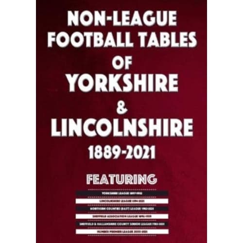 Non-League Football Tables of Yorkshire & Lincolnshire 1889-2021 (häftad, eng)