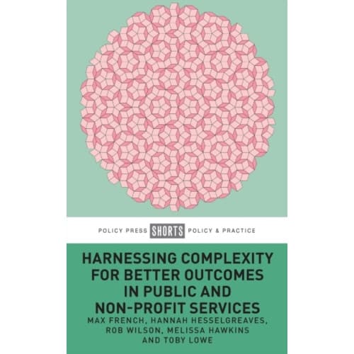 Harnessing Complexity for Better Outcomes in Public and Non-profit Services (häftad, eng)