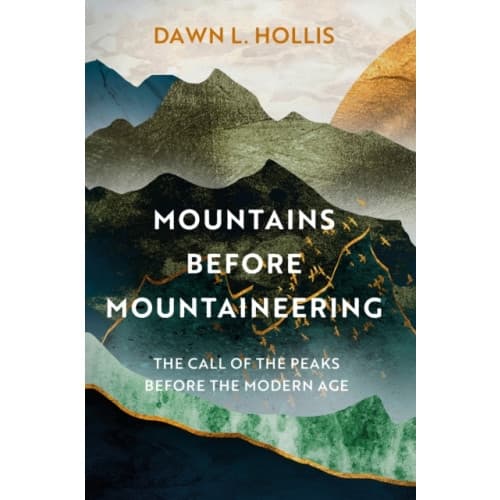 Mountains before Mountaineering (inbunden, eng)