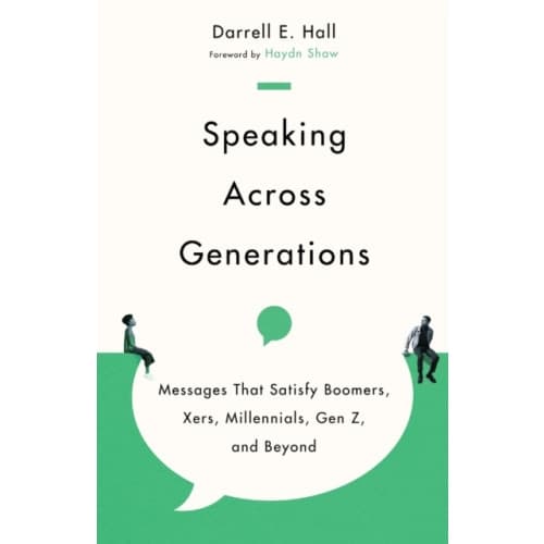 Speaking Across Generations – Messages That Satisfy Boomers, Xers, Millennials, Gen Z, and Beyond (häftad, eng)