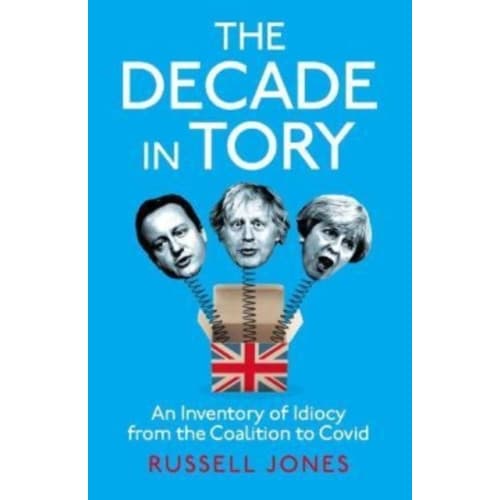 The Decade in Tory (inbunden, eng)