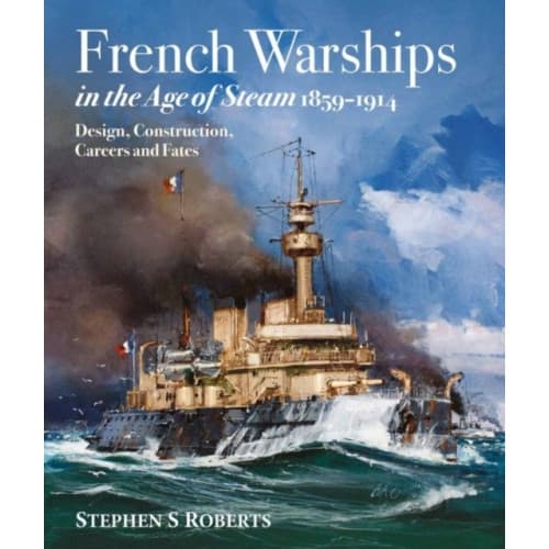 French Warships in the Age of Steam 1859-1914 (inbunden, eng)