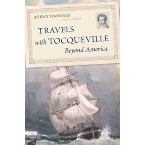 Travels with Tocqueville Beyond America (inbunden, eng)
