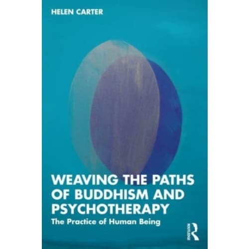 Weaving the Paths of Buddhism and Psychotherapy (häftad, eng)