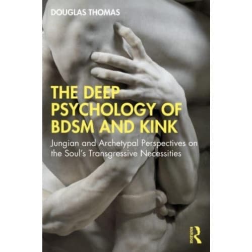 The Deep Psychology of BDSM and Kink (häftad, eng)