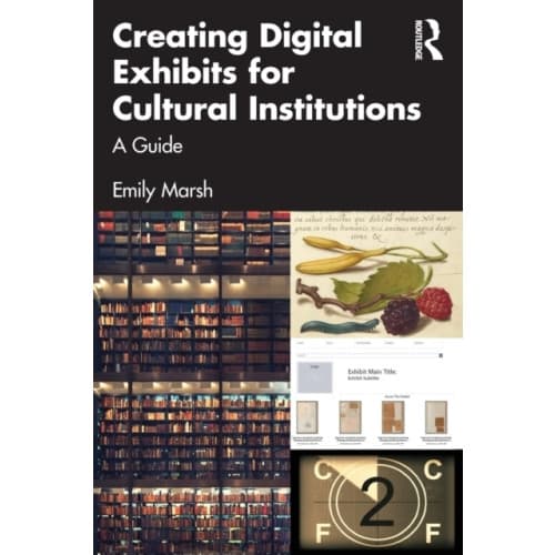 Creating Digital Exhibits for Cultural Institutions (häftad, eng)