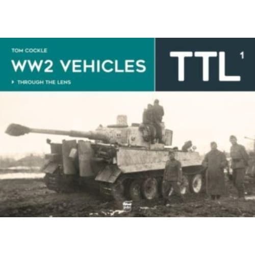 WW2 Vehicles Through the Lens Vol.1 (inbunden, eng)