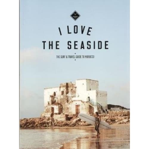 I Love the Seaside The surf & travel guide to Morocco (häftad, eng)