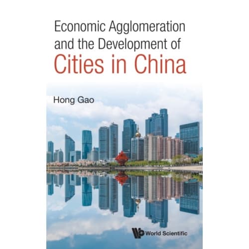 Economic Agglomeration And The Development Of Cities In China (inbunden, eng)
