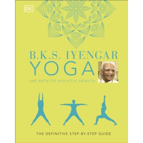 B.K.S. Iyengar Yoga The Path to Holistic Health (inbunden, eng)
