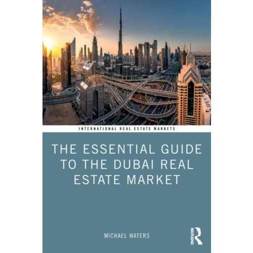 The Essential Guide to the Dubai Real Estate Market (häftad, eng)