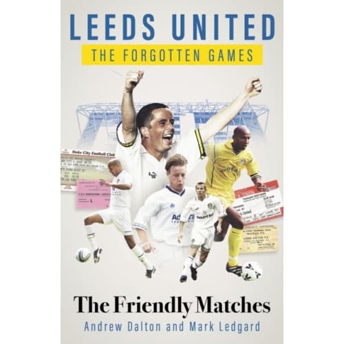 Leeds United the Forgotten Games (inbunden, eng)
