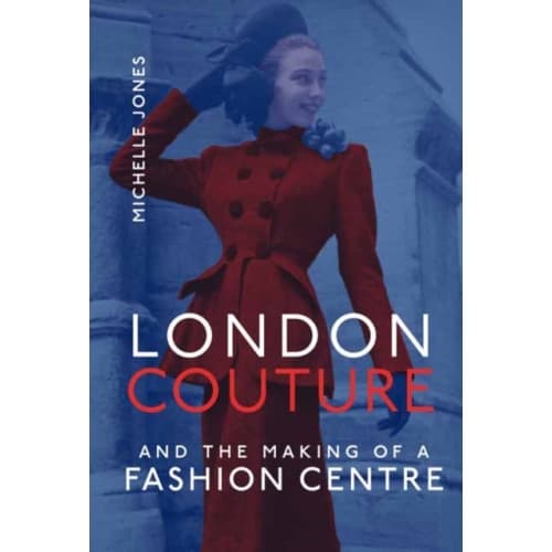 London Couture and the Making of a Fashion Centre (inbunden, eng)