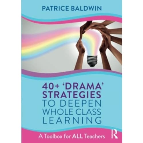 40+  ‘Drama’ Strategies to Deepen Whole Class Learning (häftad, eng)