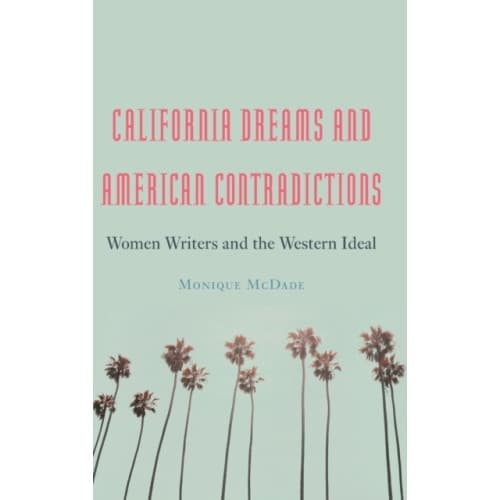 California Dreams and American Contradictions (inbunden, eng)