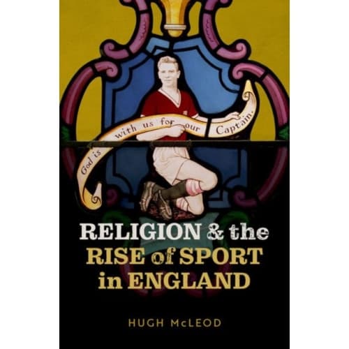 Religion and the Rise of Sport in England (inbunden, eng)