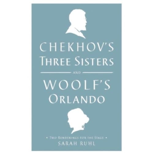 Chekhov's Three Sisters and Woolf's Orlando (häftad, eng)