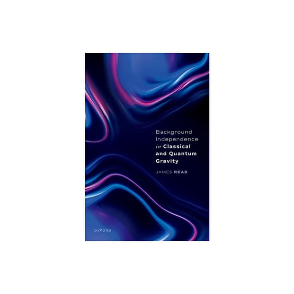 Background Independence in Classical and Quantum Gravity (inbunden, eng)